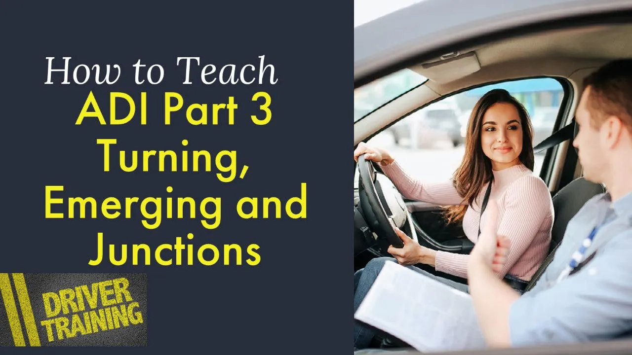 ADI Part 3 Turning Emerging, junctions Driving instructor lesson Plans