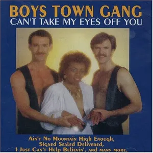 Can't Take My Eyes Off You by Boys Town Gang (Bb)