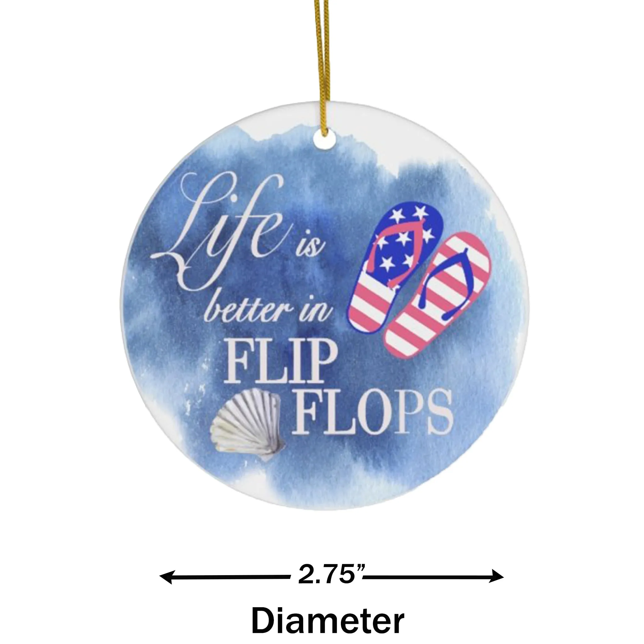 Patriotic Life is Better in Flip Flops Ceramic Ornament by Nature's Glow