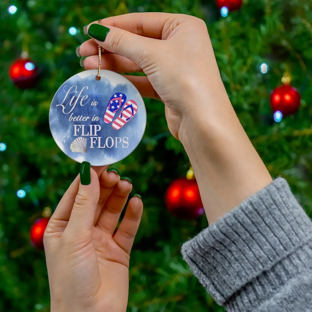 Patriotic Life is Better in Flip Flops Ceramic Ornament by Nature's Glow